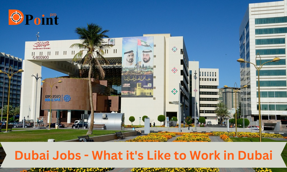 Dubai Jobs – What it’s Like to Work in Dubai