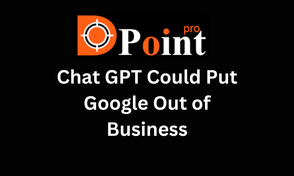 Chat GPT Could Put Google Out of Business