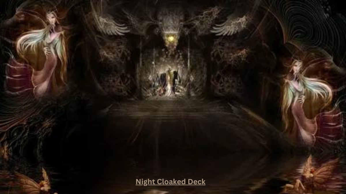 What is Night Cloaked Deck? You Need To Know