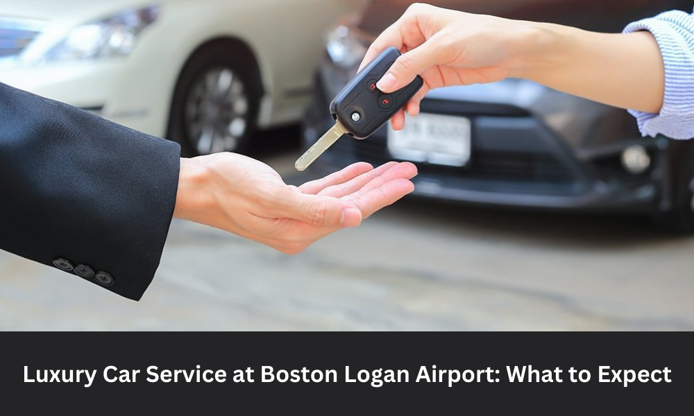 Luxury Car Service at Boston Logan Airport: What to Expect